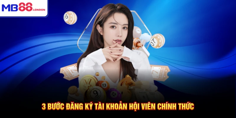 MB88 16 3 bước đăng ký tài khoản hội viên chính thức
