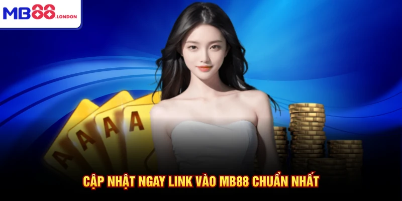 MB88 10 Cập nhật ngay link vào MB88 chuẩn nhất