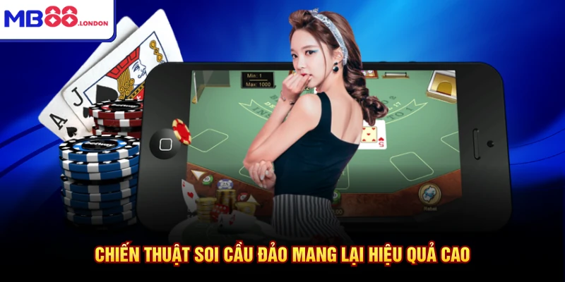 Cách Chơi Xí Ngầu Dễ Hiểu Nhất Dành Cho Thành Viên Của MB88 4 Chiến thuật soi cầu đảo mang lại hiệu quả cao