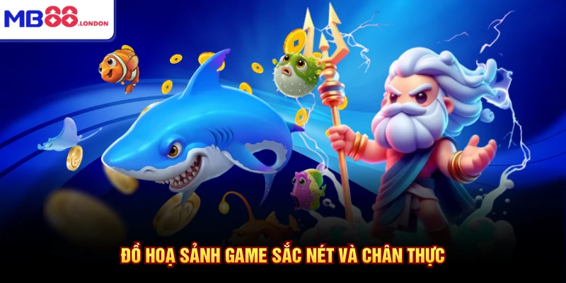 Bắn Cá MB88 3 Đồ hoạ sảnh game sắc nét và chân thực