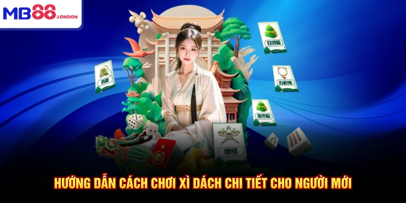 Cách Chơi Xì Dách An Toàn Nhất Dành Riêng Cho Hội Viên MB88 2 Hướng dẫn cách chơi xì dách chi tiết cho người mới