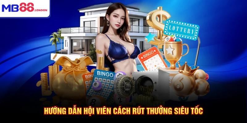MB88 17 Hướng dẫn hội viên cách rút thưởng siêu tốc