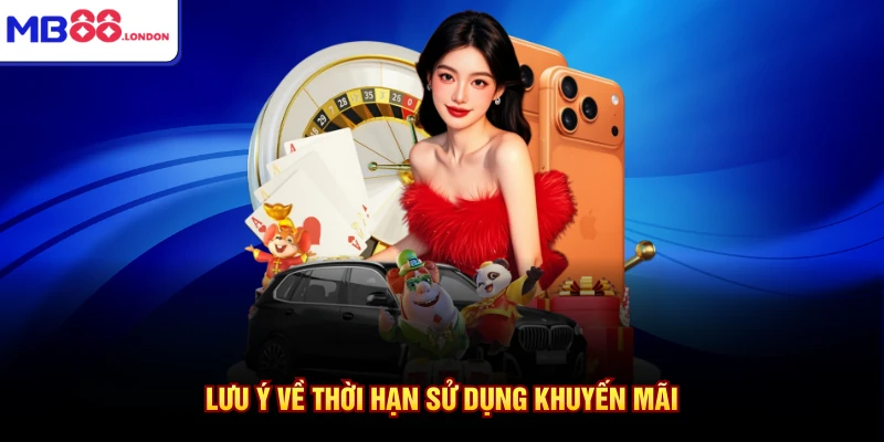 Khuyến Mãi MB88 4 Lưu ý về thời hạn sử dụng khuyến mãi