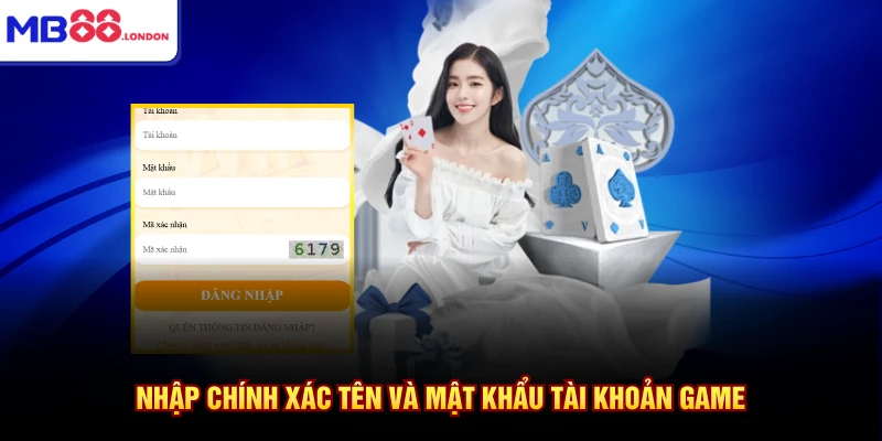 Đăng Nhập MB88 2 Nhập chính xác tên và mật khẩu tài khoản game