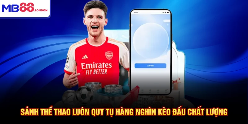 MB88 15 Sảnh thể thao luôn quy tụ hàng nghìn kèo đấu chất lượng