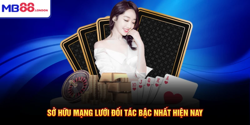 MB88 11 Sở hữu mạng lưới đối tác bậc nhất hiện nay