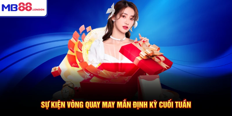 Khuyến Mãi MB88 3 Sự kiện vòng quay may mắn định kỳ cuối tuần