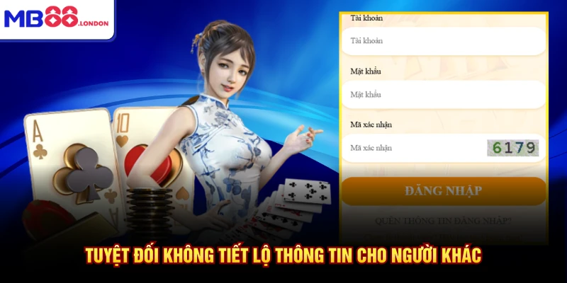 Đăng Nhập MB88 3 Tuyệt đối không tiết lộ thông tin cho người khác